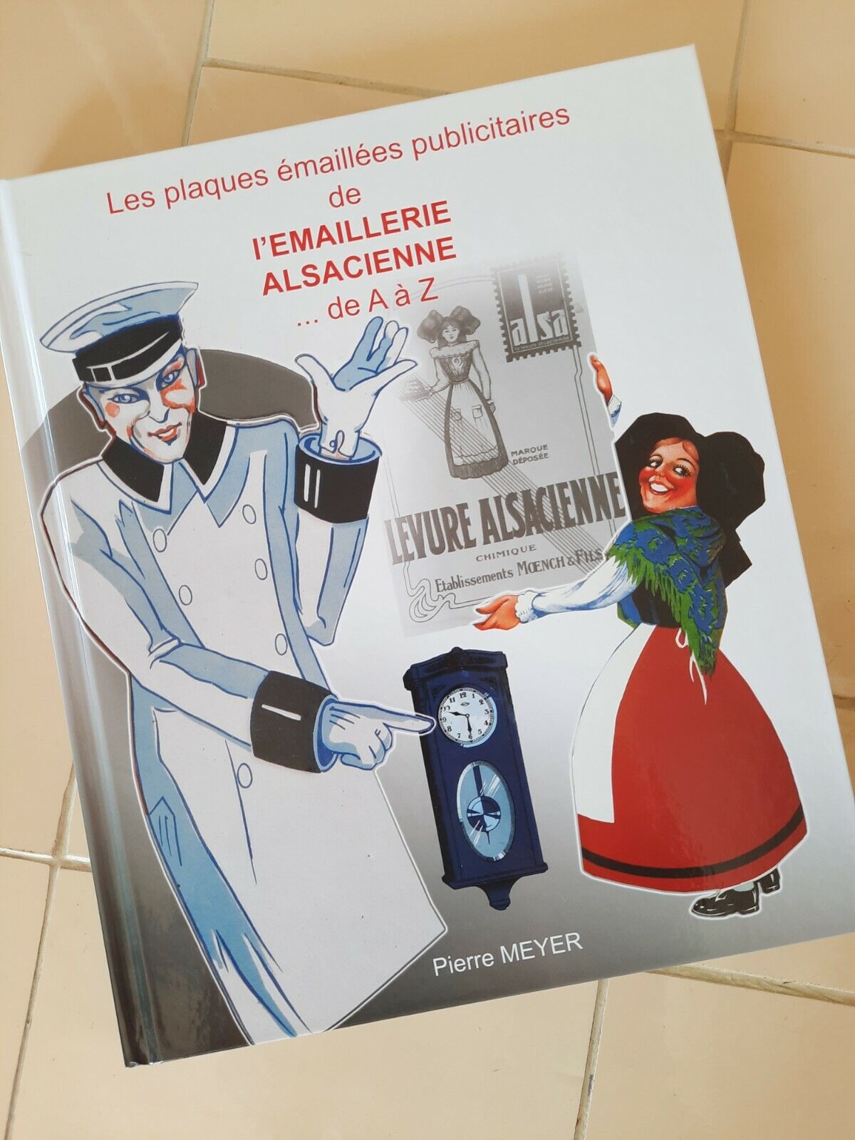 Livre Les plaques émaillées publicitaires de l'Emaillerie Alsacienne de A à Z