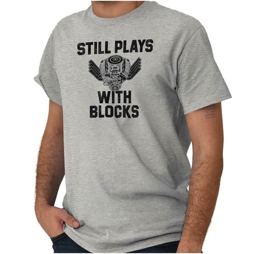 Funny Mechanic Still Play With Engine Blocks Womens or Mens Crewneck T Shirt Tee